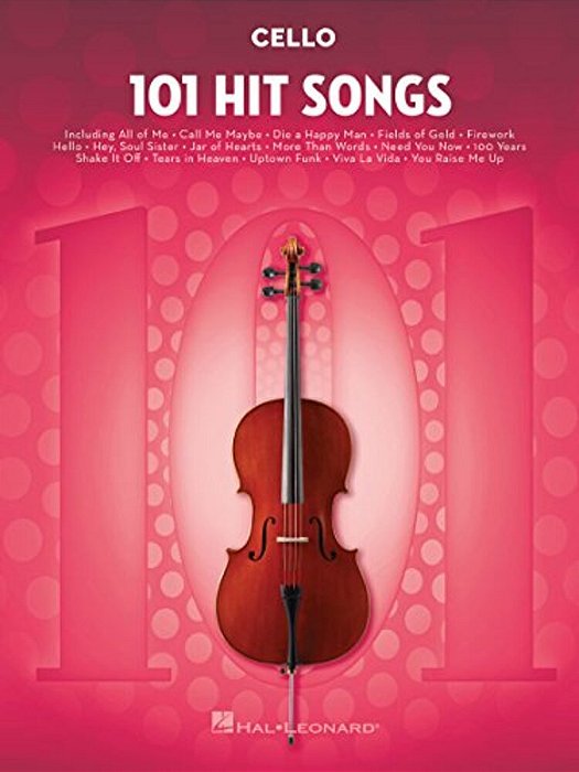 101 Hit Songs For Cello Sheet Music Songbook Solo Instrumental Folio For All Levels Includes All Of Me, Clocks, Shake It Off, Uptown Funk, Rolling In-..