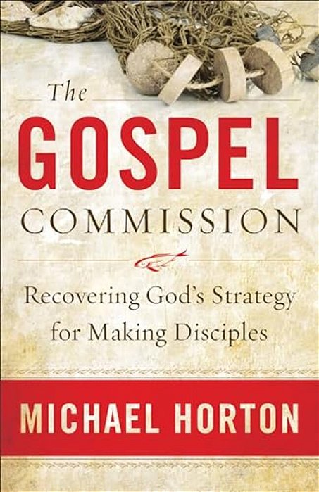 Gospel Commission: Recovering God's Strategy For Making Disciples-..