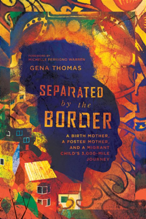 Separated By The Border: A Birth Mother, A Foster Mother, And A Migrant Child's 3,000-Mile Journey-..