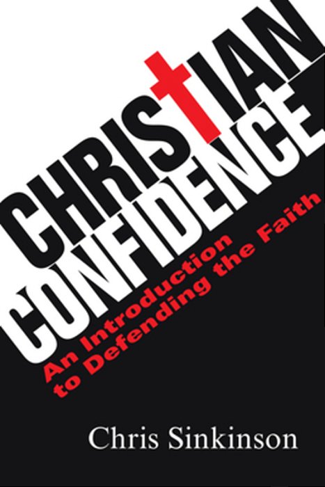 Christian Confidence: An Introduction To Defending The Faith-..