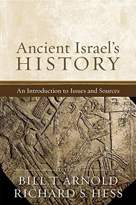 Ancient Israel's History: An Introduction To Issues And Sources-..