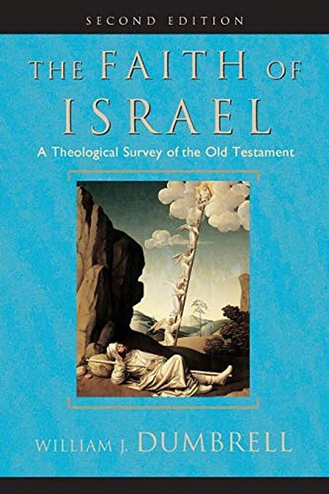The Faith Of Israel: A Theological Survey Of The Old Testament-..