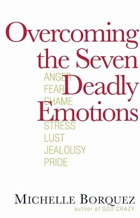 Overcoming The Seven Deadly Emotions-..
