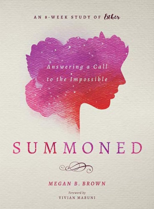Summoned: Answering A Call To The Impossible: An 8-Week Study Of Esther-..