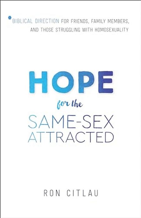 Hope For The Same-Sex Attracted: Biblical Direction For Friends, Family Members, And Those Struggling With Homosexuality-..