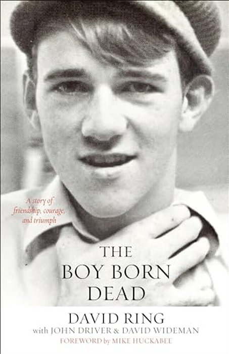 The Boy Born Dead: A Story Of Friendship, Courage, And Triumph-..