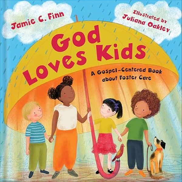 God Loves Kids: A Gospel-Centered Book About Foster Care-..