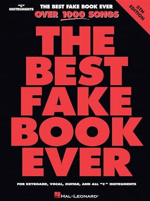 Best Fake Book Ever - 5Th Edition: Over 1000 Songs For Keyboard, Vocal, Guitar, And All C Instruments-..
