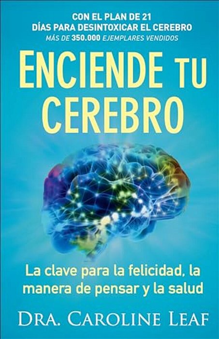 Enciende Tu Cerebro: La Clave Para La Felicidad, La Manera De Pensar Y La Salud-..