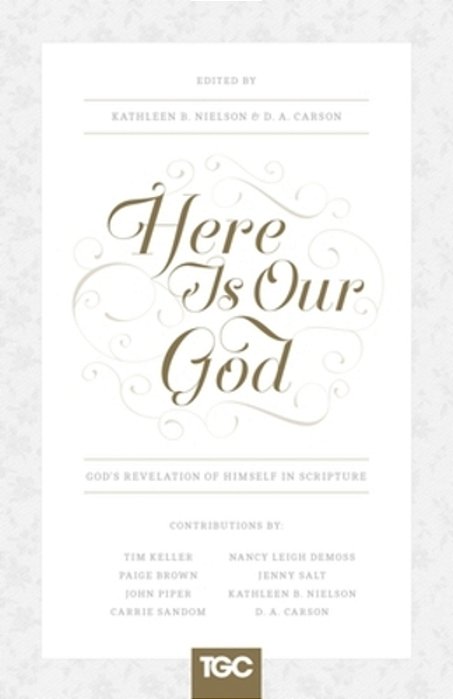 Here Is Our God: God's Revelation Of Himself In Scripture-..
