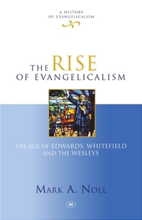 The Rise Of Evangelicalism-..