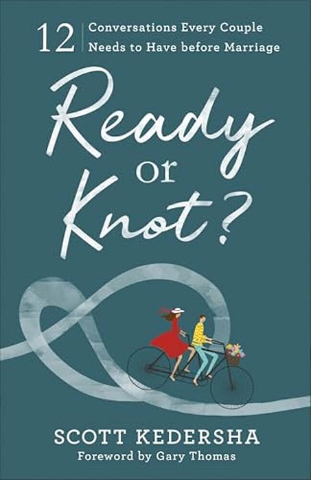 Ready Or Knot?: 12 Conversations Every Couple Needs To Have Before Marriage-..