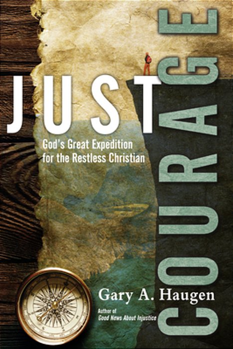 Just Courage: God's Great Expedition For The Restless Christian-..