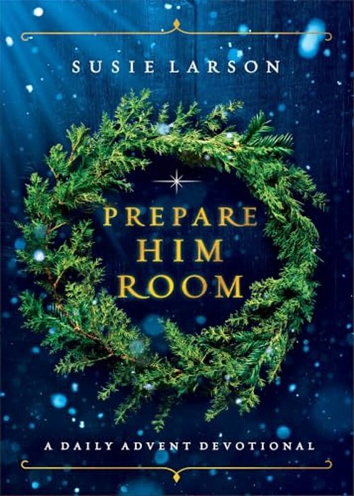 Prepare Him Room: A Daily Advent Devotional-..