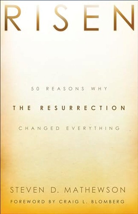 Risen: 50 Reasons Why The Resurrection Changed Everything-..