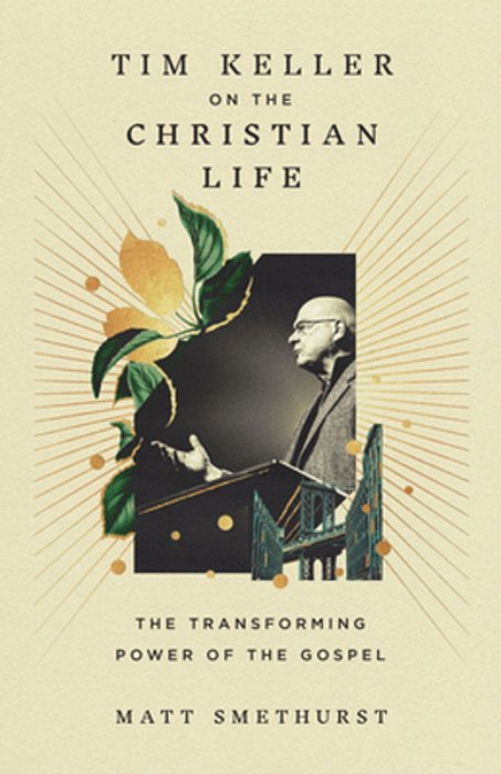 Tim Keller On The Christian Life: The Transforming Power Of The Gospel-..