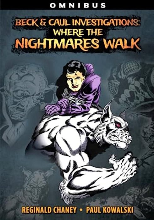 Beck And Caul Investigations Omnibus: Where The Nightmares Walk-..