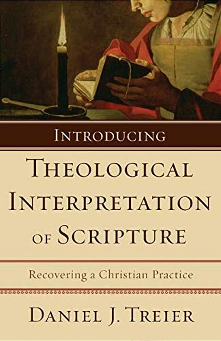 Introducing Theological Interpretation Of Scripture: Recovering A Christian Practice-..