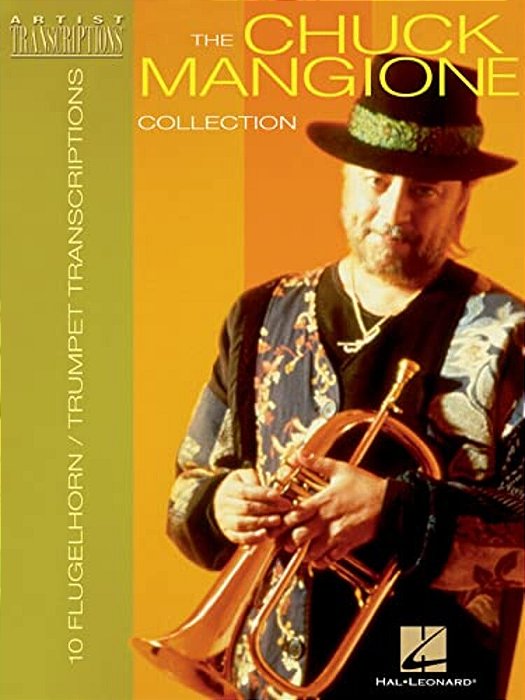 The Chuck Mangione Collection: 10 Trumpet And Flugelhorn Transcriptions-..