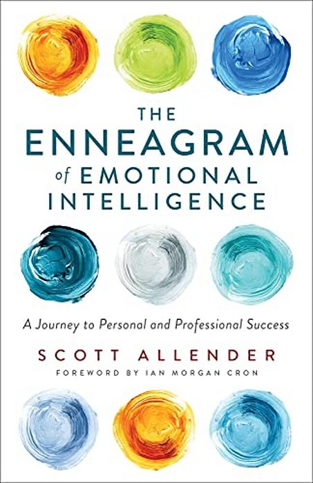 The Enneagram Of Emotional Intelligence: A Journey To Personal And Professional Success-..