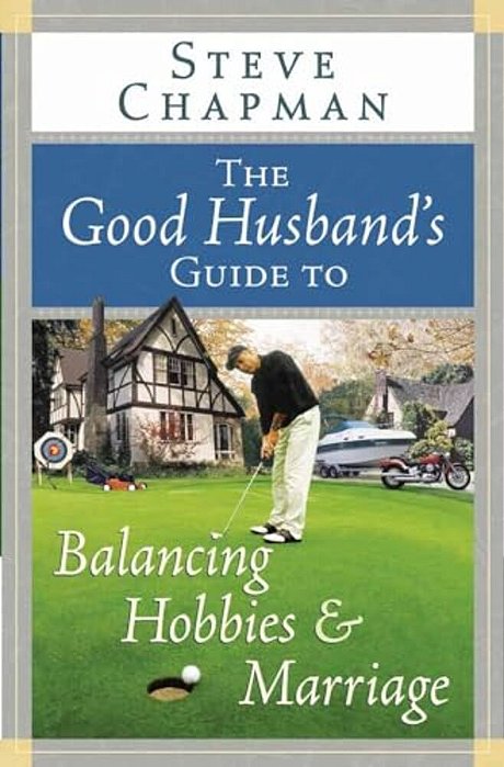 The Good Husband's Guide To Balancing Hobbies And Marriage-..
