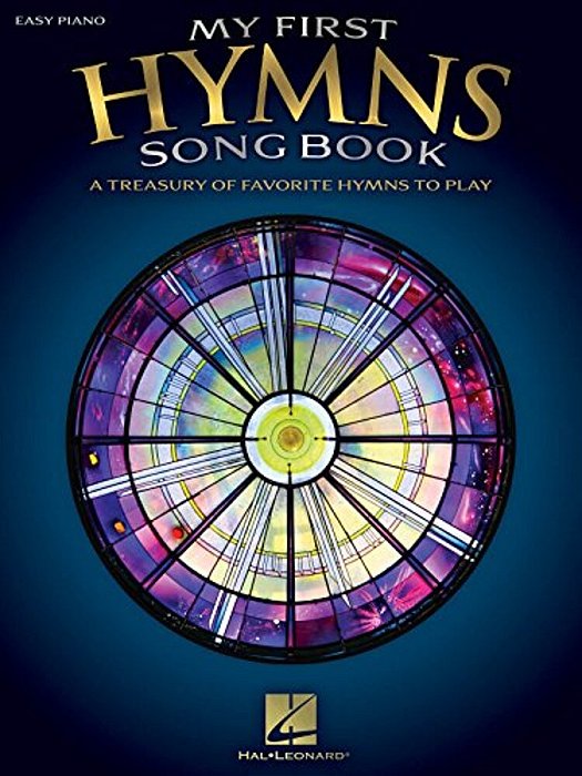 My First Hymns Song Book: A Treasury Of Favorite Hymns To Play-..