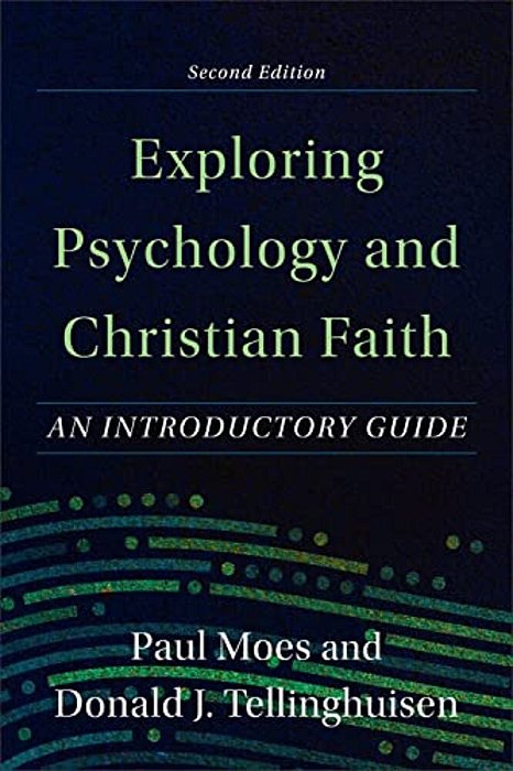 Exploring Psychology And Christian Faith: An Introductory Guide-..