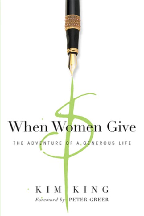 When Women Give: The Adventure Of A Generous Life-..