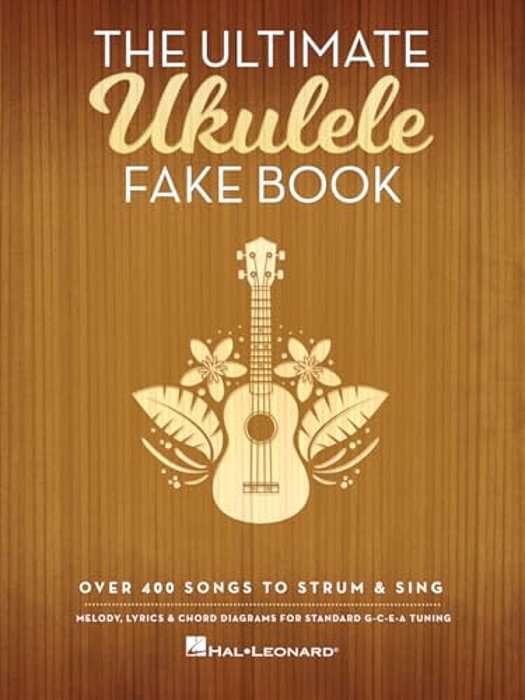 The Ultimate Ukulele Fake Book Over 400 Songs To Strum And Sing Melody, Lyrics And Chords For Ukulele Players-..