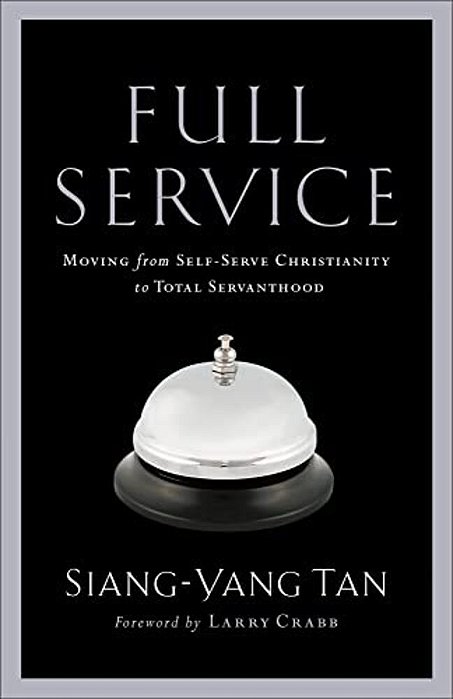 Full Service: Moving From Self-Serve Christianity To Total Servanthood-..