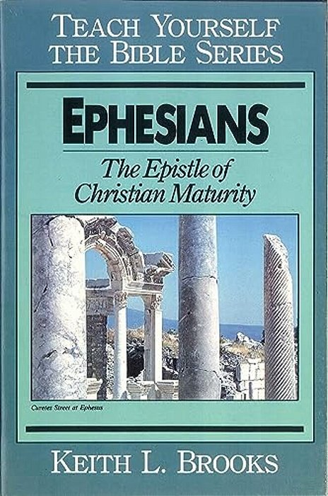 Ephesians-Teach Yourself The Bible Series: The Epistle Of Christian Maturity-..