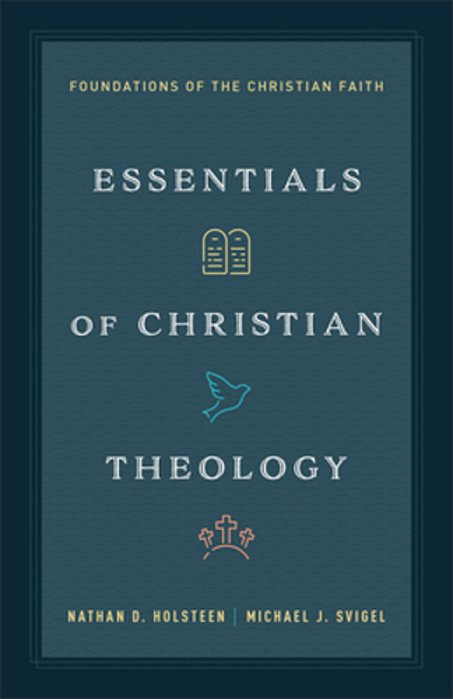 Essentials Of Christian Theology: Foundations Of The Christian Faith-..