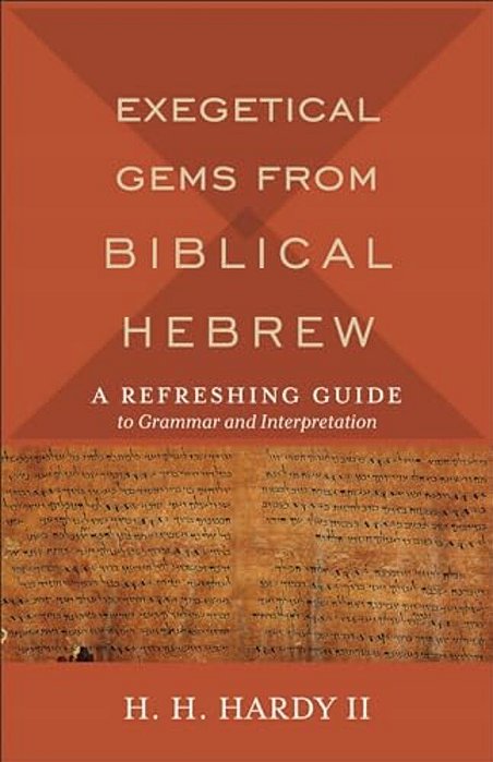 Exegetical Gems From Biblical Hebrew: A Refreshing Guide To Grammar And Interpretation-..