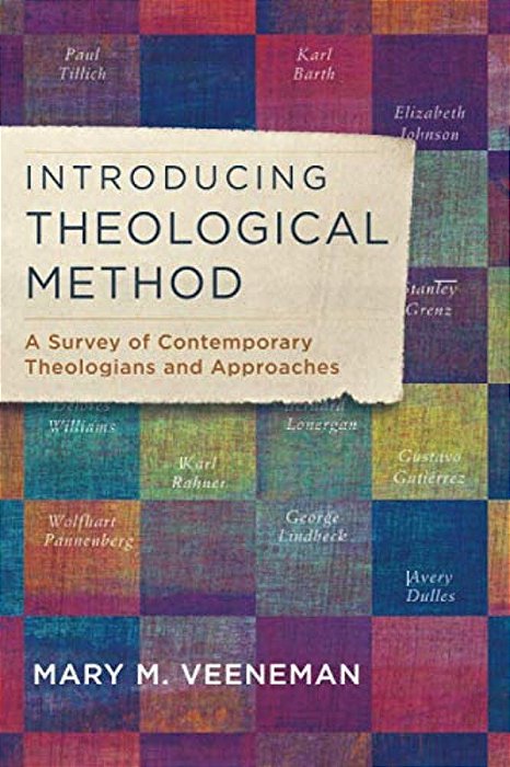 Introducing Theological Method: A Survey Of Contemporary Theologians And Approaches-..