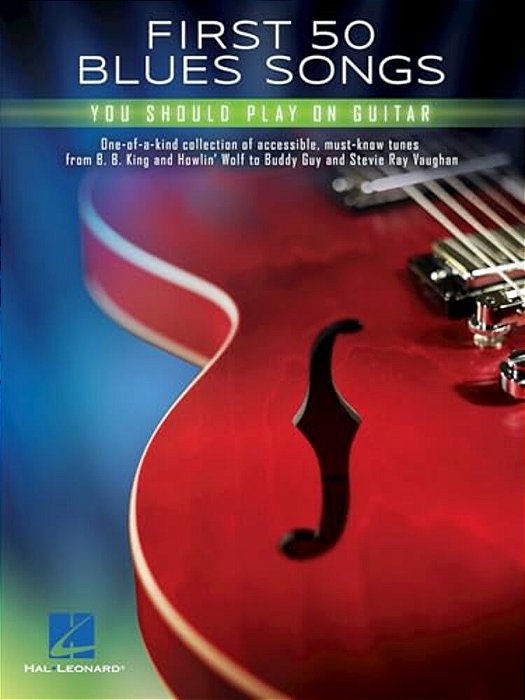 First 50 Blues Songs You Should Play On Guitar Chords, Tabs And Lyrics For Beginners And Intermediate Players Learn Pride And Joy, The Thrill Is Gone,-..