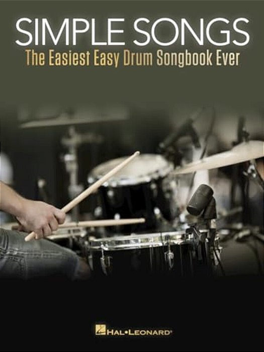 Simple Songs: The Easiest Easy Drum Songbook Ever Beginner S Drum Sheet Music And Rock Beats - 50 Songs With Drum Kit Legend And Lyrics Cues-..