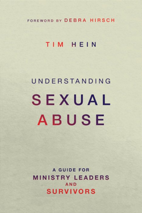 Understanding Sexual Abuse: A Guide For Ministry Leaders And Survivors-..