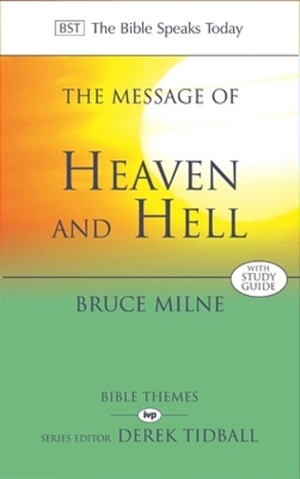 The Message Of Heaven And Hell: The Bible Speaks Today: Bible Themes-..