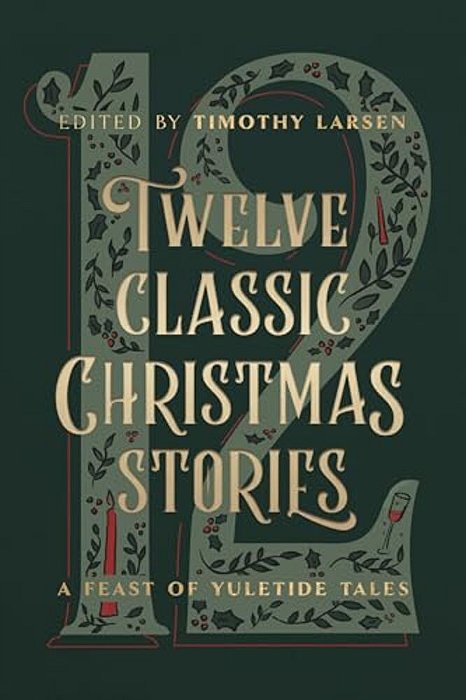 Twelve Classic Christmas Stories: A Feast Of Yuletide Tales-..