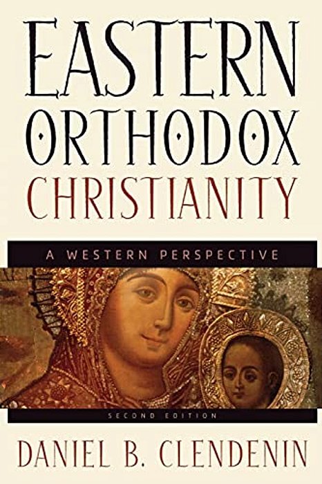 Eastern Orthodox Christianity: A Western Perspective-..