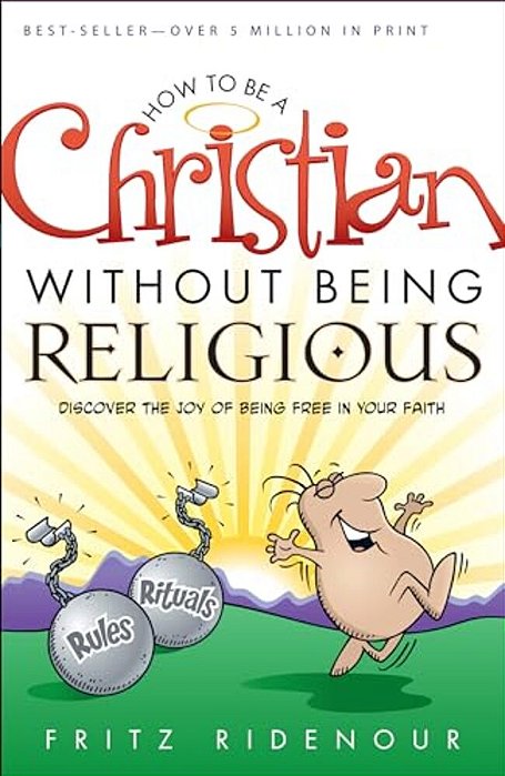 How To Be A Christian Without Being Religious-..