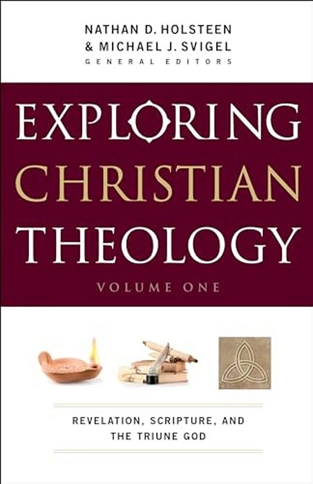 Exploring Christian Theology, Volume I: Revelation, Scripture, And The Triune God-..