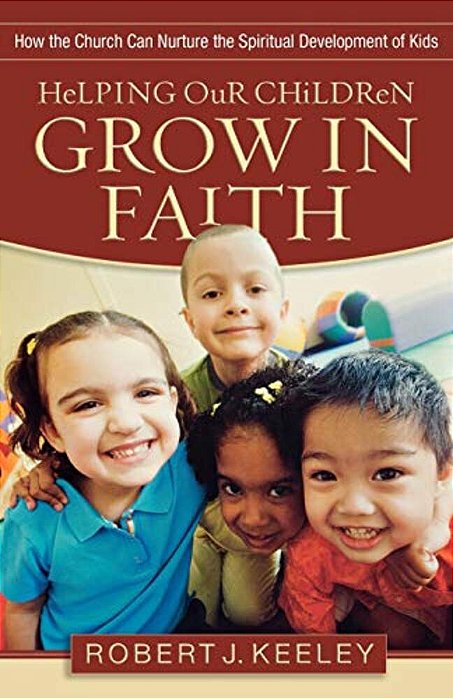Helping Our Children Grow In Faith: How The Church Can Nurture The Spiritual Development Of Kids-..