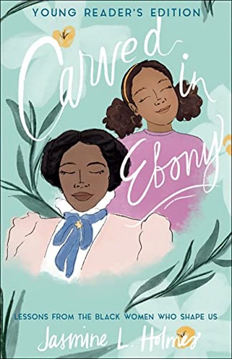 Carved In Ebony: Lessons From The Black Women Who Shape US-..