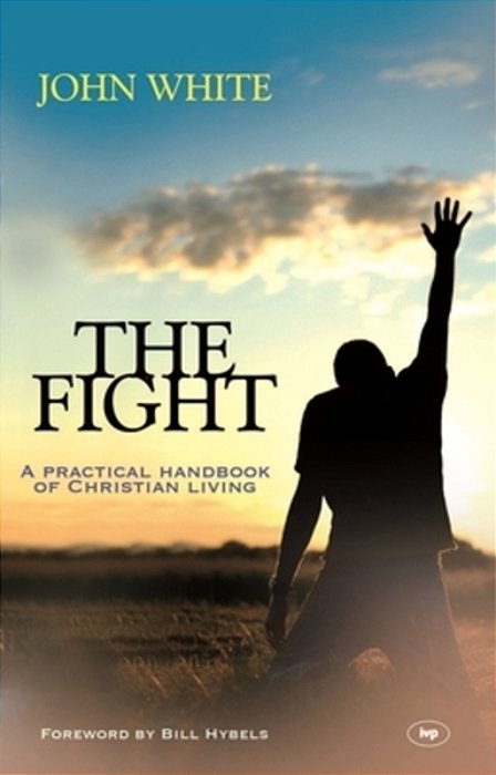 The Fight: A Practical Handbook Of Christian Living-..