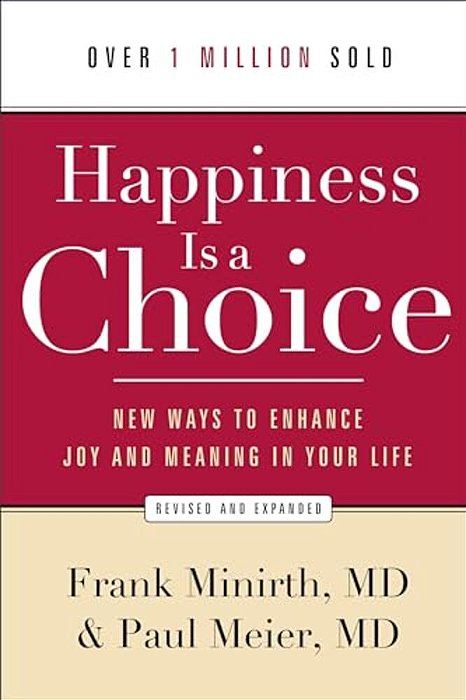 Happiness Is A Choice: New Ways To Enhance Joy And Meaning In Your Life-..