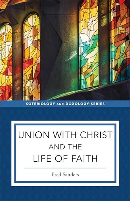 Union With Christ And The Life Of Faith-..