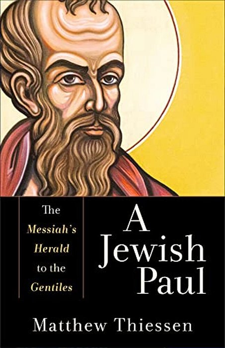 A Jewish Paul: The Messiah's Herald To The Gentiles-..
