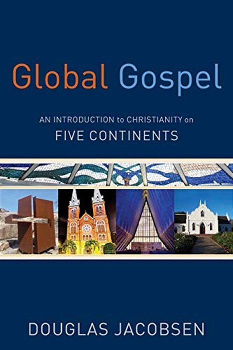 Global Gospel: An Introduction To Christianity On Five Continents-..