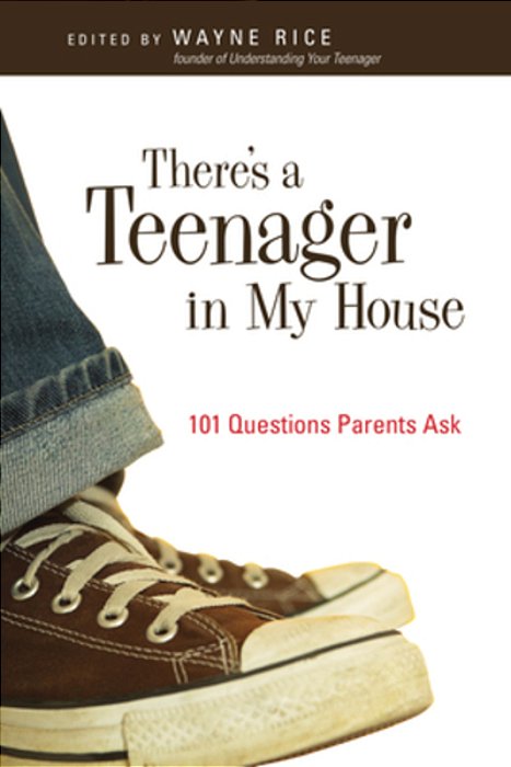 There's A Teenager In My House: 101 Questions Parents Ask-..